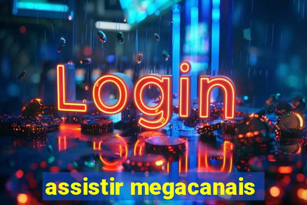 assistir megacanais